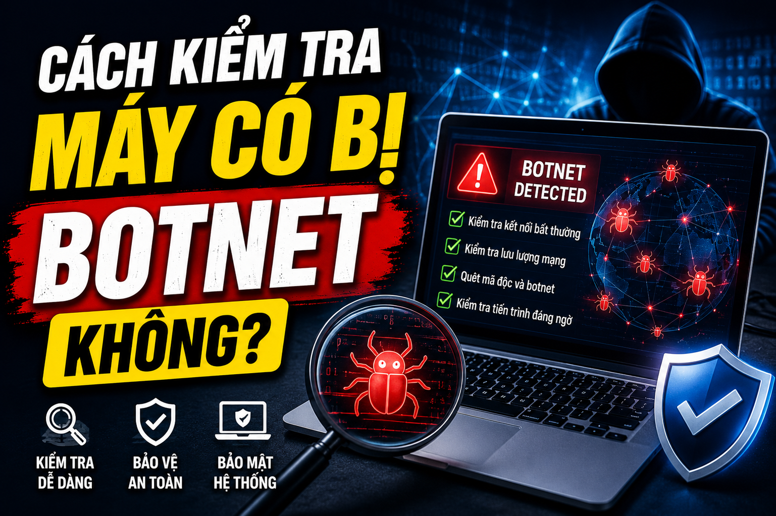 Cách kiểm tra máy có bị botnet không cùng dấu hiệu nhận biết xử lý