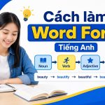 Cách làm word form các dạng bài tập tiếng Anh