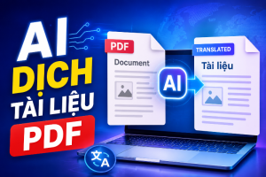Ai dịch tài liệu pdf với các công cụ chuyên nghiệp hiệu quả nhất