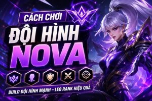 Cách chơi đội hình Nova