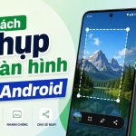 Cách chụp màn hình Android Cách chụp màn hình Android