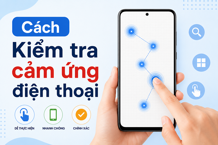 Cách kiểm tra cảm ứng điện thoại