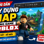 Hướng dẫn xây dựng map trong game Roblox Hướng dẫn xây dựng map trong game Roblox