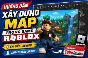 Hướng dẫn xây dựng map trong game Roblox